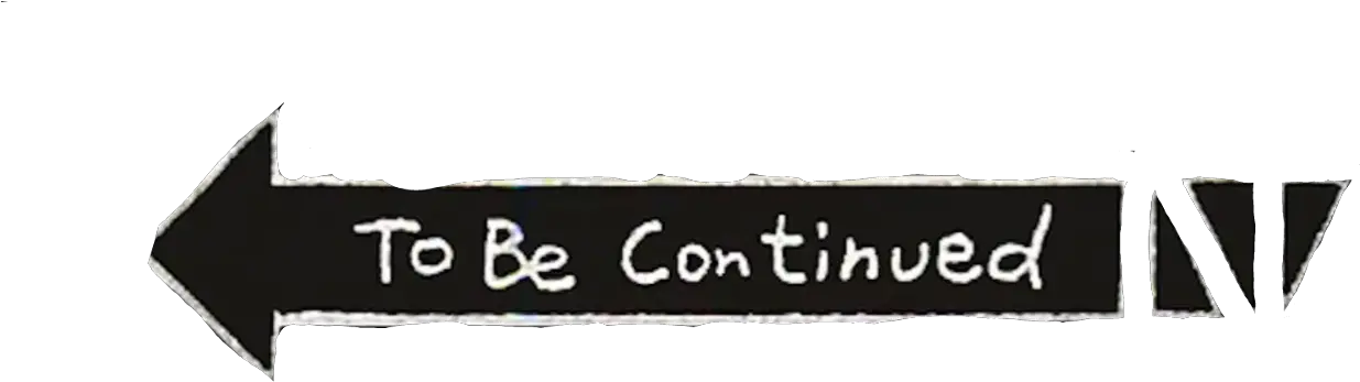  te Be Continued Te Be Continued Imagen Png